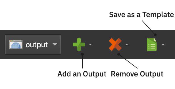 Add, Remove, and Save an Output as a Template.