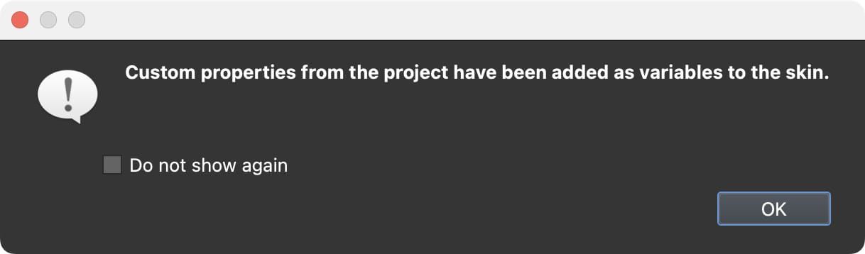 Notice that custom properties will be injected to the skin.