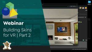 Thumnail image with the title, Webinar, Building Skins for VR | Part 2